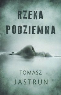 Rzeka podziemna - Tomasz Jastrun - ebook + audiobook + książka