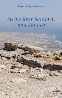 Asche über Santorin - und danach? - Verena Appenzeller - ebook