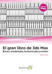 El gran libro de 3ds Max: bases, modelado, texturizado y render - Sonia Llena Hurtado - ebook