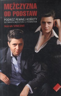 Mężczyzna od podstaw. Podróż pewnej kobiety do świata mężczyzn i z powrotem - Norah Mary Vincent - ebook