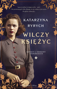 Wilczy księżyc. Kobiety z Rodziny Wierzbickich - Katarzyna Ryrych - ebook + audiobook + książka