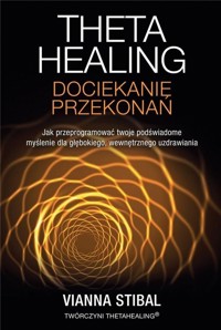 Theta Healing Dociekanie przekonań - Stibal Vianna - książka