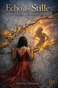 Echo der Stille - Wenn Liebe zum Gefängnis wird - Sabrina Johnson - ebook