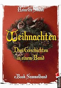 Weihnachten - Drei Geschichten in einem Band - Seidel Heinrich, Heinrich Seidel - ebook