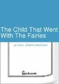 The Child That Went With The Fairies - Joseph Sheridan Le.Fanu - darmowy ebook