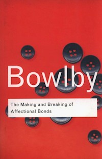 The Making and Breaking of Affectional Bonds - Bowlby John - książka