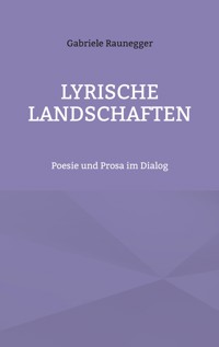 Lyrische Landschaften - Gabriele Raunegger - ebook