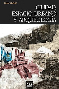 Ciudad, espacio urbano y arqueología - Henri Galinié - ebook
