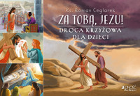 Za Tobą, Jezu! Droga krzyżowa dla dzieci - ks. Roman Ceglarek - książka