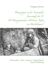Panzerjäger in der Normandie Feuertaufe der 17. SS-Panzergrenadier-Division "Götz von Berlichingen" - Wolfgang Wallenda - ebook