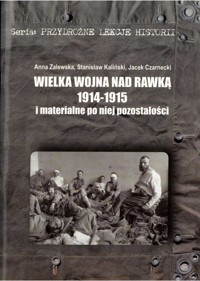 Wielka Wojna nad Rawką 1914-1915 i materialne po niej pozostałości - Stanisław Kaliński, Jacek Czarnecki, Anna Zalewska - ebook