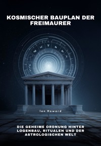 Kosmischer Bauplan der Freimaurer - Ian Howard - ebook