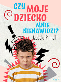Czy moje dziecko mnie nienawidzi? - Izabela Pinnell - ebook