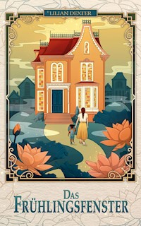 Das Frühlingsfenster - Lilian Dexter - ebook