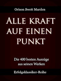 Alle Kraft auf einen Punkt - Orison Swett Marden - ebook