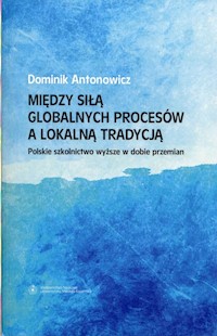 Między siłą globalnych procesów a lokalną tradycją - Antonowicz Dominik - książka