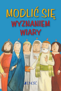 Modlić się `Wyznaniem wiary` - zbiorowa praca - książka