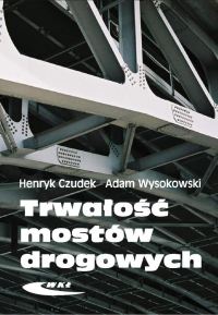 Trwałość mostów drogowych - Czudek Henryk, Wysokowski Adam - książka