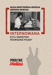 Internowana czyli pamiętnik podwójnie pisany - Sierotwińska Rewicka Muzia, Rewicka Berenika - książka