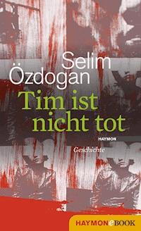 Tim ist nicht tot - Selim Özdogan - ebook