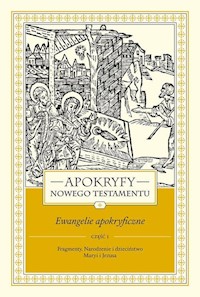 Apokryfy Nowego Testamentu Ewangelie apokryficzne Tom 1 Część 1 - Marek Starowieyski - książka