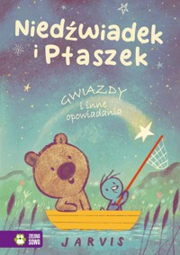 Niedźwiadek i Ptaszek. Gwiazdy i inne opowiadania - Jarvis - książka