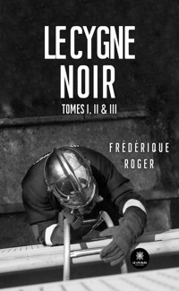 Le cygne noir - Tomes 1, 2 et 3 - Frédérique Roger - ebook