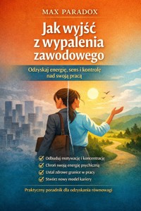 Poradnik jak wyjść z wypalenia zawodowego - odzyskaj energię, sens i kontrolę nad swoją pracą - Max Paradox - ebook