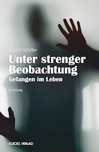 Unter strenger Beobachtung - Daniel Schiller - ebook