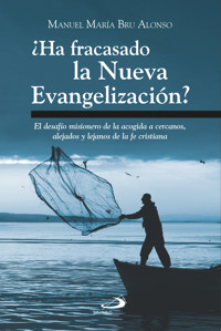 ¿Ha fracasado la Nueva Evangelización? - Manuel María Bru Alonso - ebook