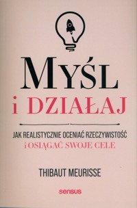 Myśl i działaj. - Thibaut Meurisse - książka
