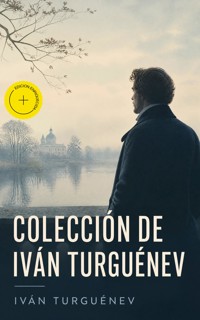 Colección de Iván Turguénev (Anotado) - Iván Turguenev - ebook