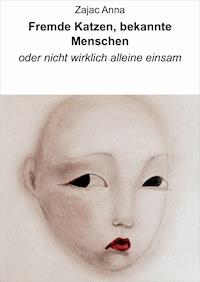 Fremde Katzen, bekannte Menschen - Anna Zając - ebook