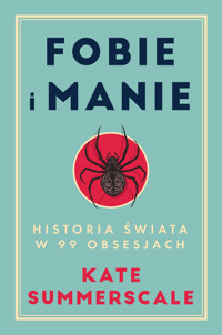 Fobie i manie. Historia świata w 99 obsesjach - Summerscale Kate - ebook