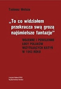 To co widziałem przekracza swa grozą najśmielsze fantazje - Tadeusz Wolsza - książka