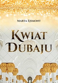 Kwiat Dubaju - Ejsmont Marta - książka