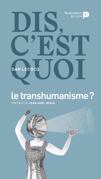 Dis, c’est quoi le transhumanisme ? - Dan Lecocq - ebook