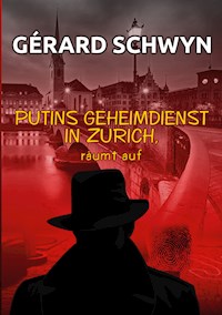 Putins Geheimdienst - Gérard Schwyn - ebook