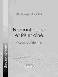 Fromont jeune et Risler aîné - Alphonse Daudet - ebook