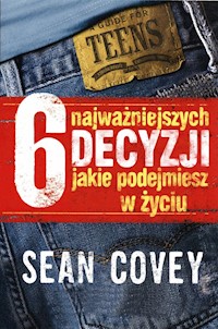 6 najważniejszych decyzji które kiedykolwiek podejmiesz - Sean Covey - książka