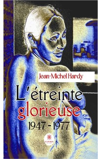 L’étreinte glorieuse - Jean-Michel Hardy - ebook