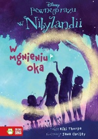 Pewnego razu w Nibylandii. W mgnieniu oka [tom 1] - Kiki Thorpe, Jana Christy - ebook