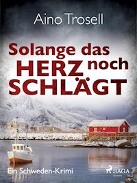 Solange das Herz noch schlägt - Ein Schweden-Krimi - Aino Trosell - ebook