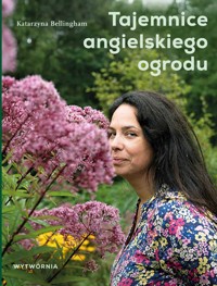 Tajemnice angielskiego ogrodu - Katarzyna Bellingham - książka