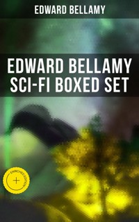 Edward Bellamy Sci-Fi Boxed Set - Bellamy Edward - ebook