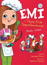 Emi i Tajny Klub Superdziewczyn Tom 12 Niezłe Ziółka - Mielech Agnieszka - książka