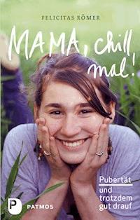 Mama, chill mal! - Felicitas Römer - ebook