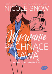 Wyzwanie pachnące kawą. Garnitury Seattle. Tom 2 - Nicole Snow - książka