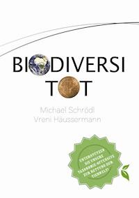 BiodiversiTOT -  Die globale Artenvielfalt jetzt entdecken, erforschen und erhalten - Vreni Häussermann - ebook