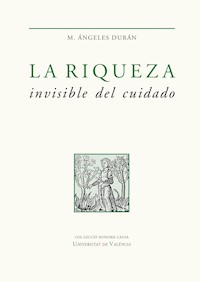 La riqueza invisible del cuidado - Mª Ángeles Durán Heras - ebook